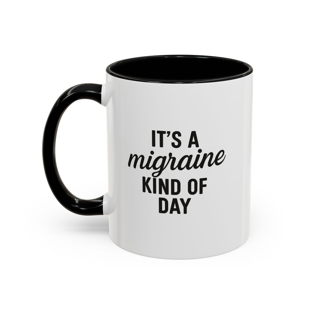 It's a Migraine Kind of Day Accent Coffee Mug (11 oz)