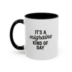 It's a Migraine Kind of Day Accent Coffee Mug (11 oz)
