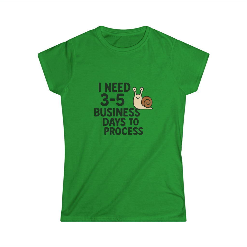 I Need Time to Process Women's Softstyle Tee