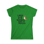 I Need Time to Process Women's Softstyle Tee