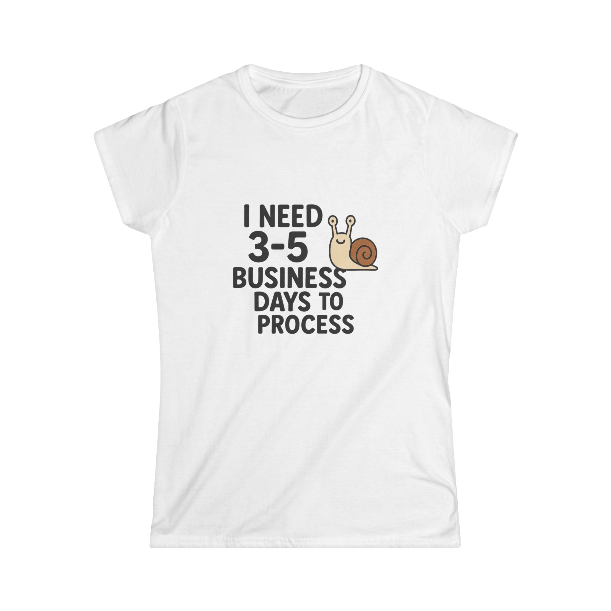 I Need Time to Process Women's Softstyle Tee
