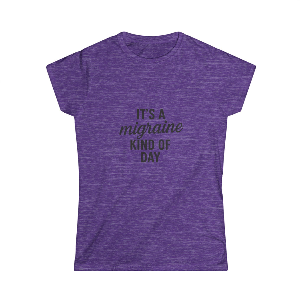 It's a Migraine Kind of Day Women's Softstyle Tee