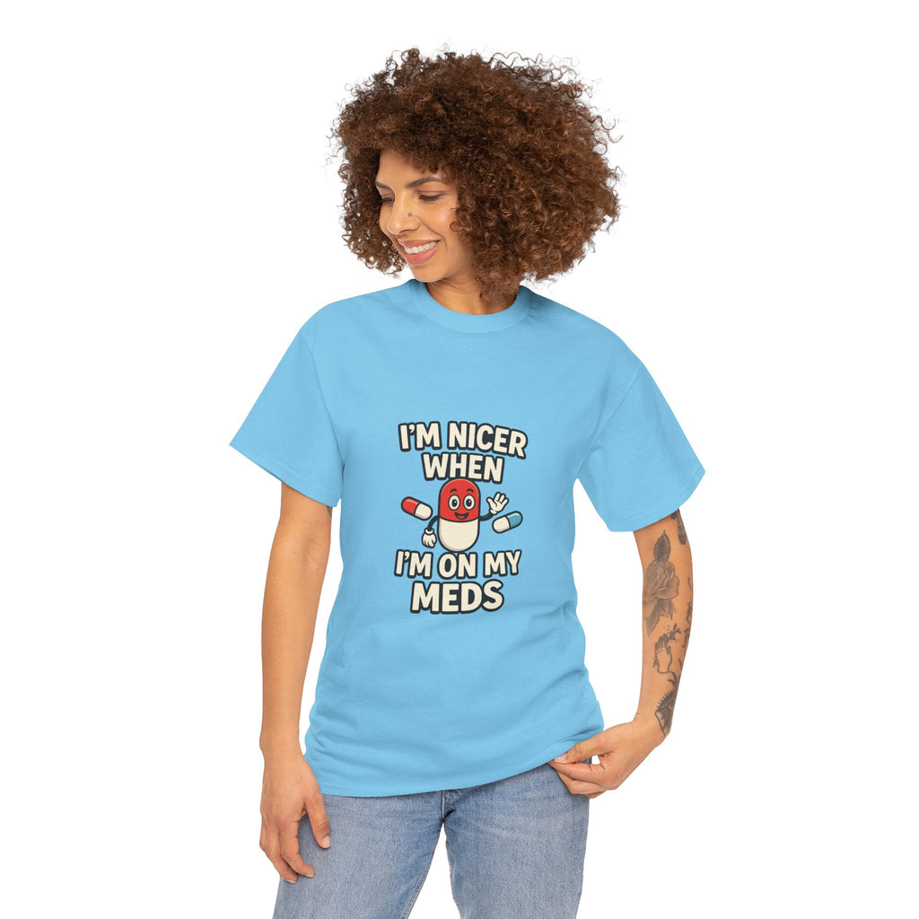 Nicer on My Meds Unisex Heavy Cotton Tee