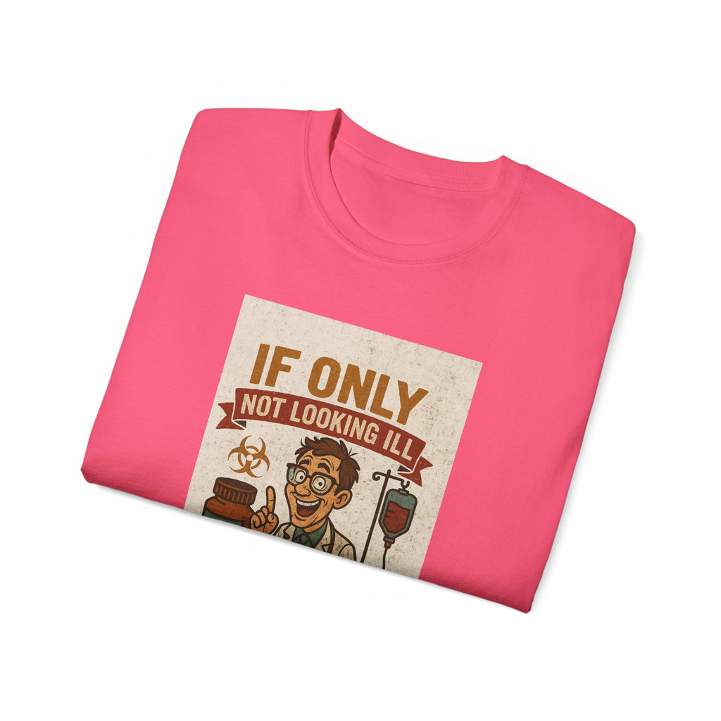 If Looks Could Cure Unisex Ultra Cotton Tee