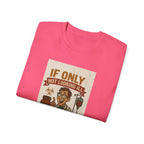 If Looks Could Cure Unisex Ultra Cotton Tee