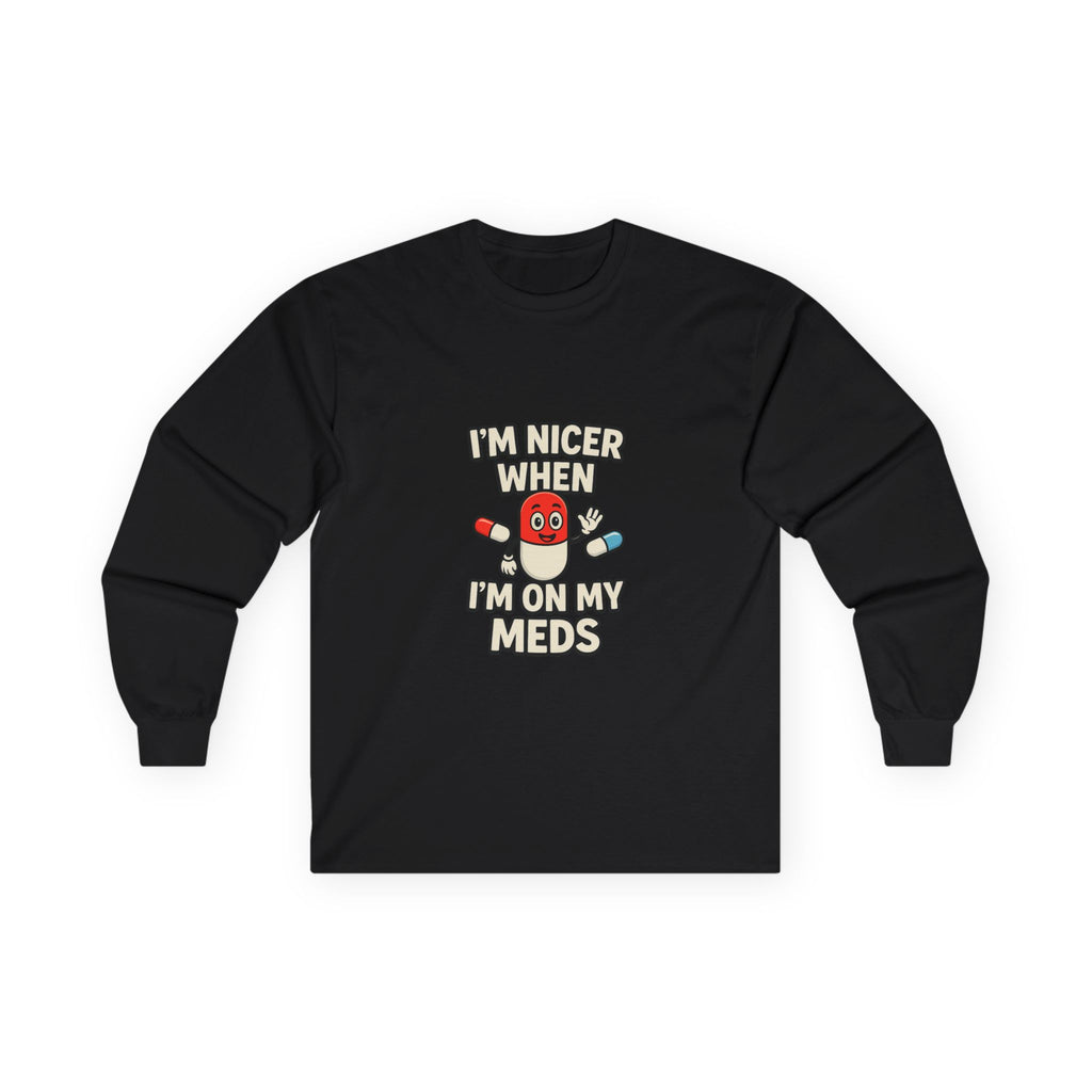 Nicer on My Meds Unisex Ultra Cotton Long Sleeve Tee