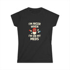 Nicer on My Meds Women's Softstyle Tee