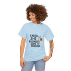 I Need Time to Process Unisex Heavy Cotton Tee
