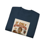 If Looks Could Cure Unisex Ultra Cotton Tee