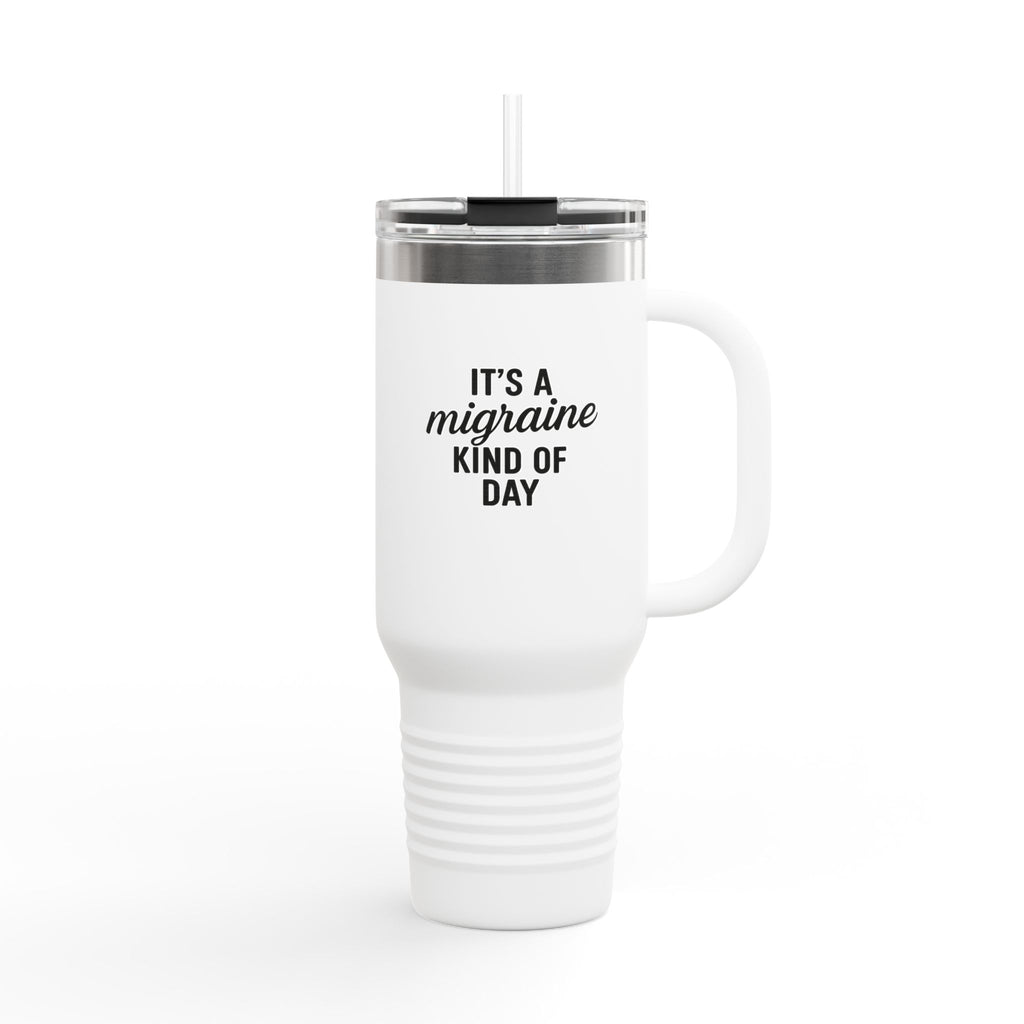 It's a Migraine Kind of Day Insulated Travel Mug, 40oz