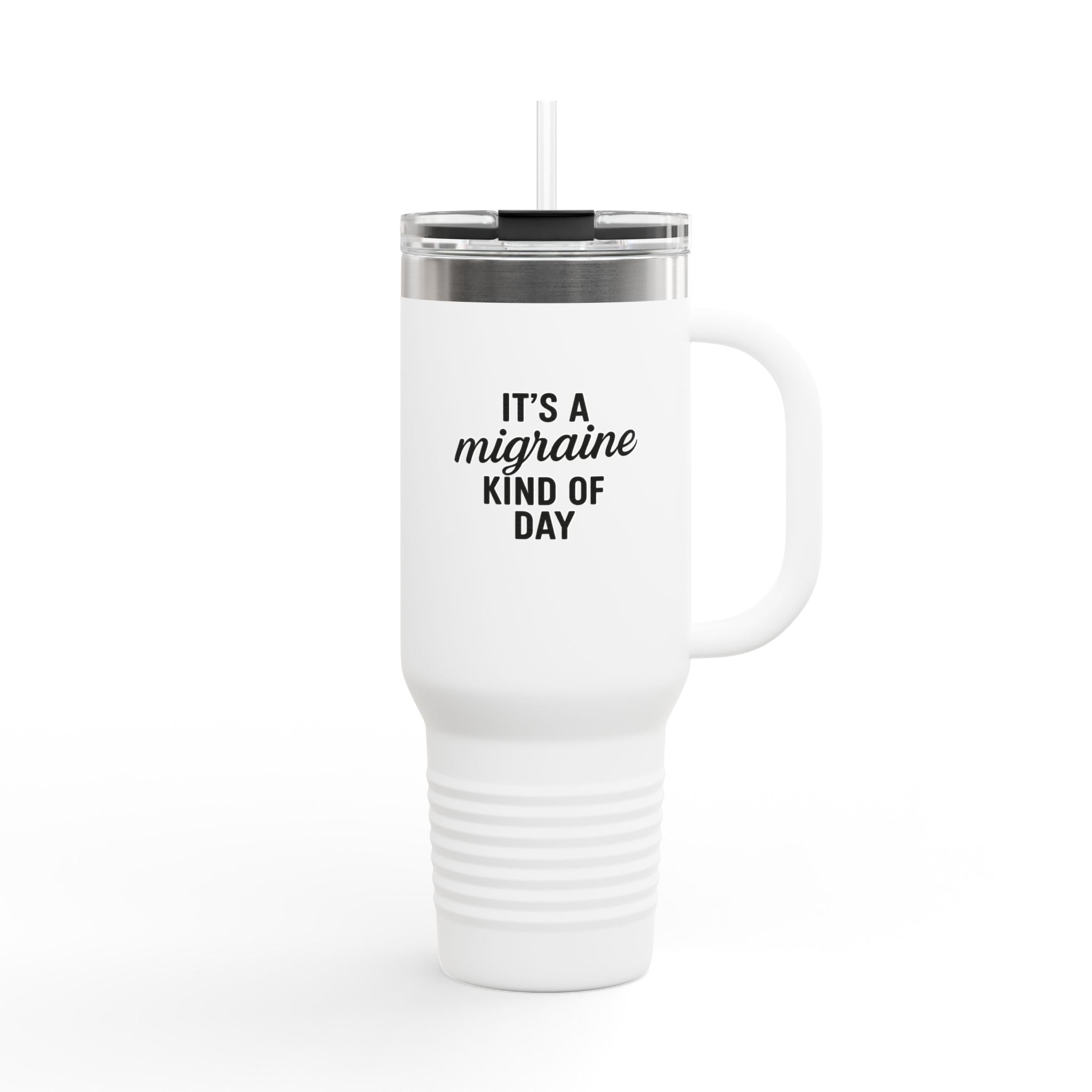 It's a Migraine Kind of Day Insulated Travel Mug, 40oz