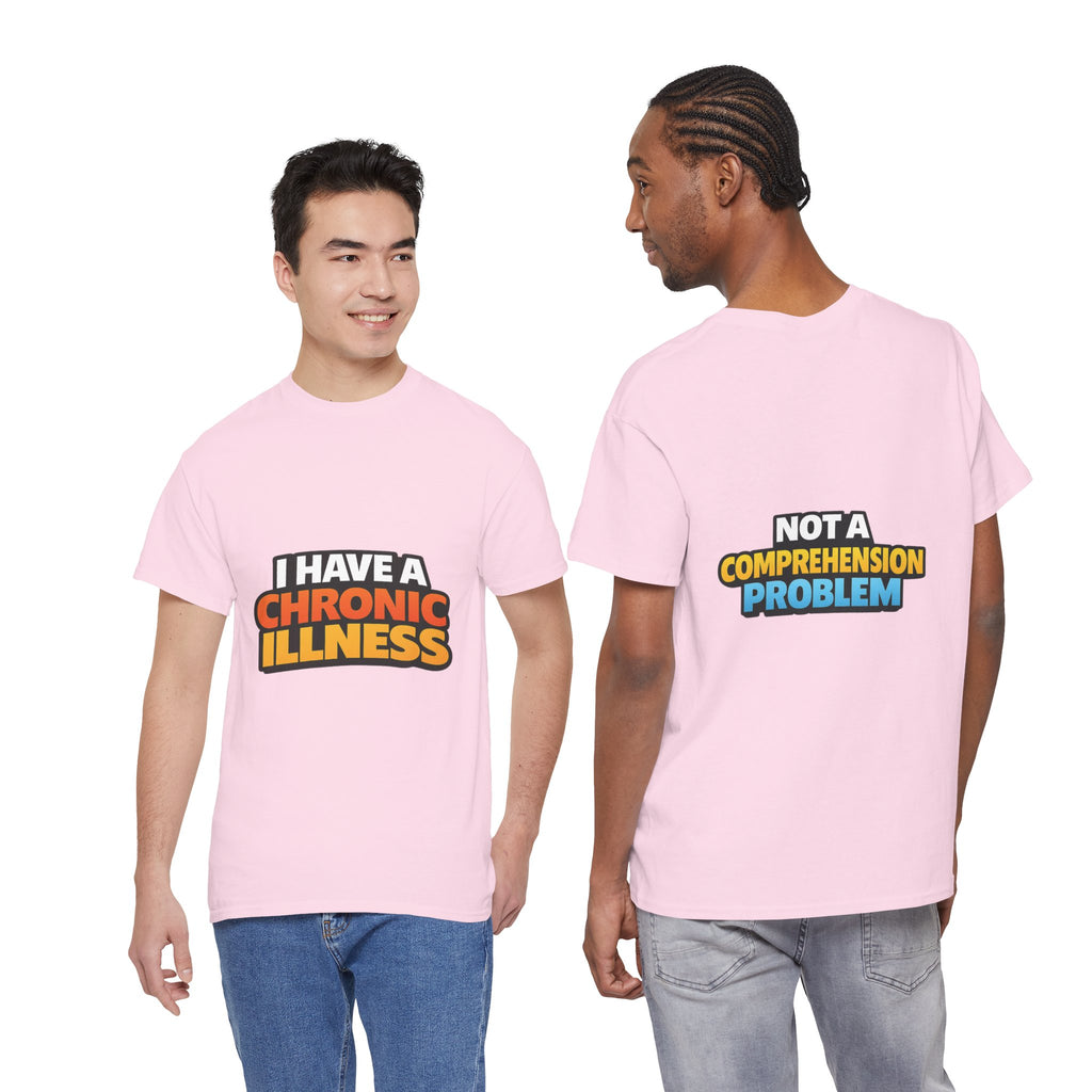 I Have a Chronic illness Unisex Heavy Cotton Tee