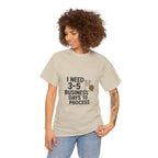 I Need Time to Process Unisex Heavy Cotton Tee
