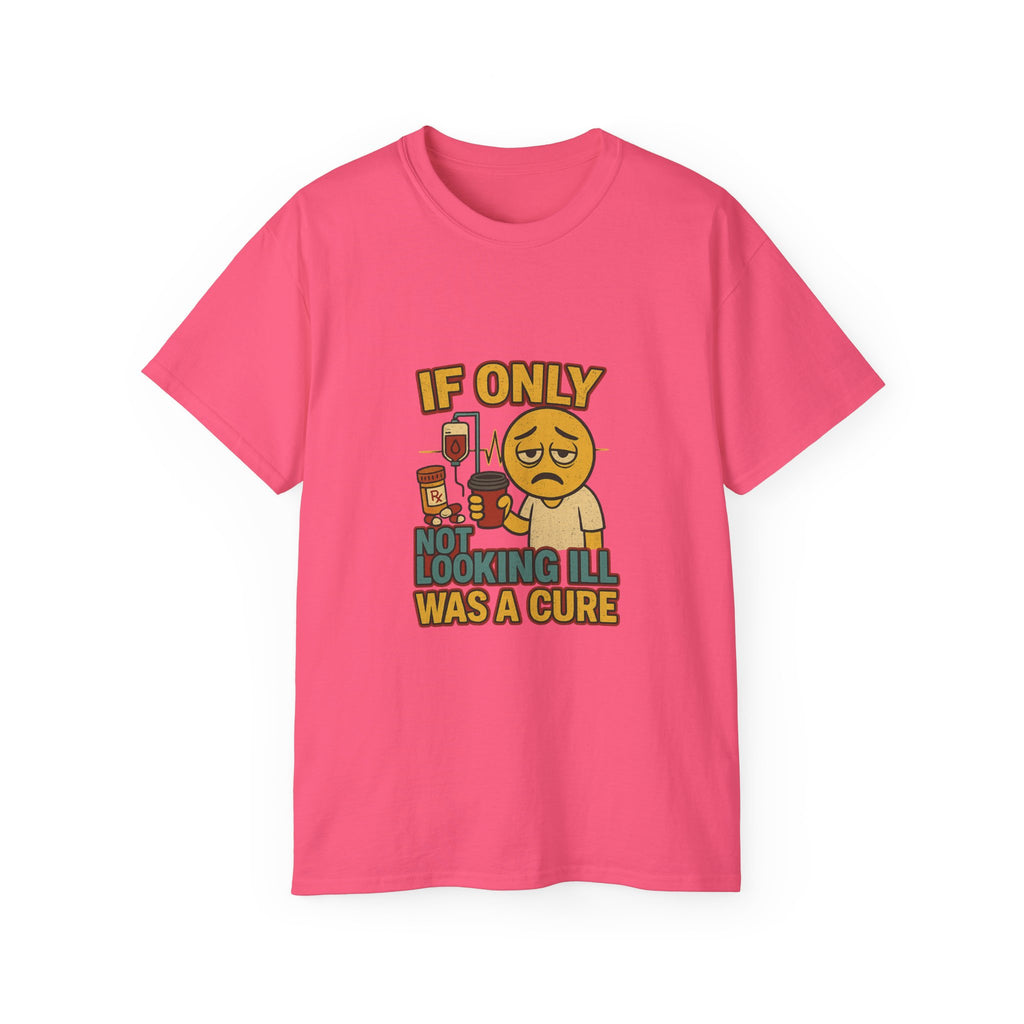 If Looks Could Cure 2 Unisex Ultra Cotton Tee