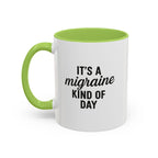 It's a Migraine Kind of Day Accent Coffee Mug (11 oz)