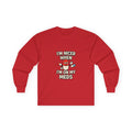 Nicer on My Meds Unisex Ultra Cotton Long Sleeve Tee