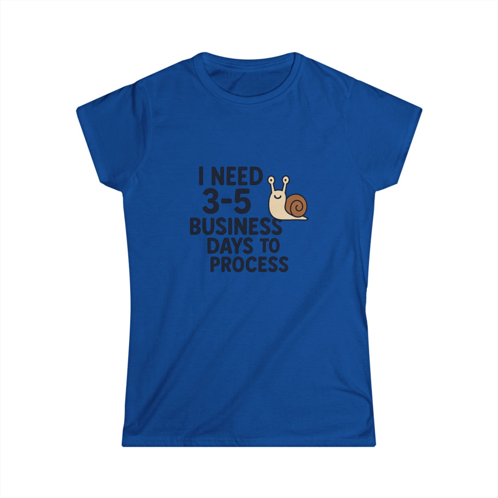 I Need Time to Process Women's Softstyle Tee