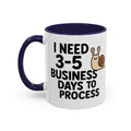 I Need Time to Process Accent Coffee Mug (11 oz)