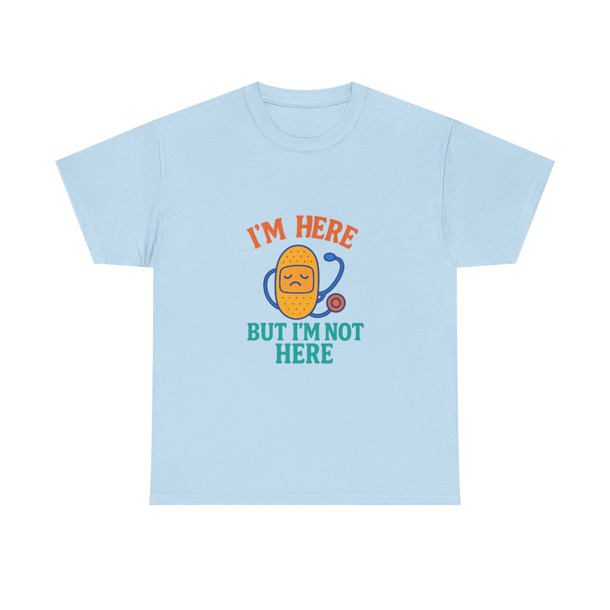 I'm Here But I'm Not Here Unisex Heavy Cotton Tee