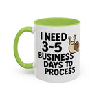 I Need Time to Process Accent Coffee Mug (11 oz)